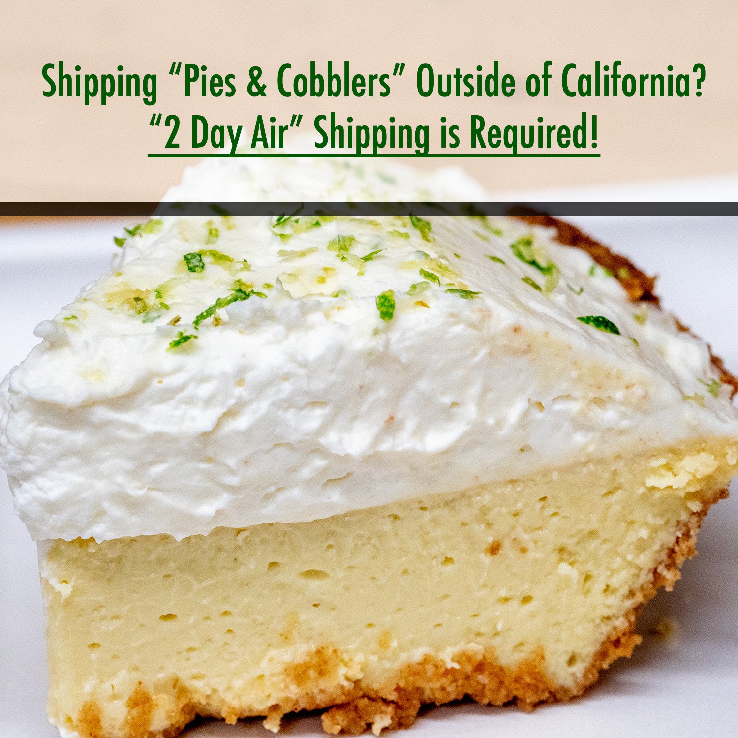 key lime pie, if shipping outside of california, 2 day air shipping required